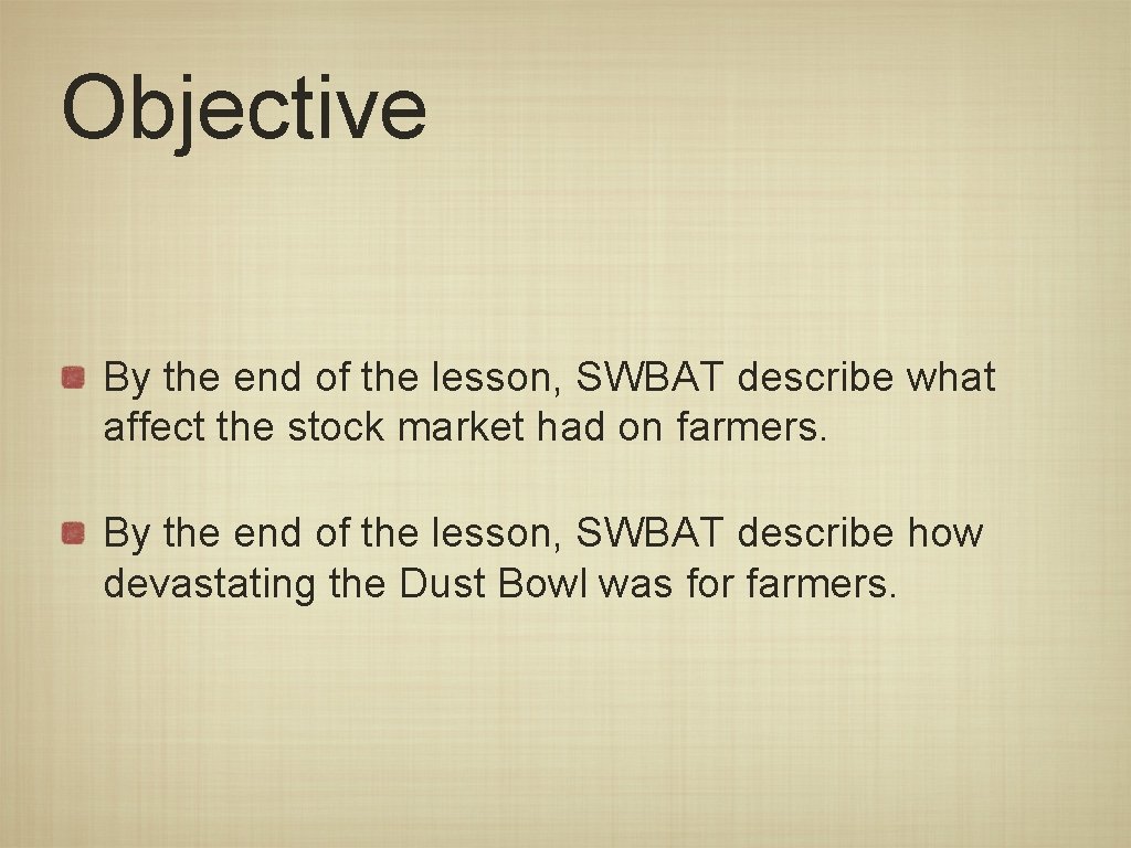 Objective By the end of the lesson, SWBAT describe what affect the stock market