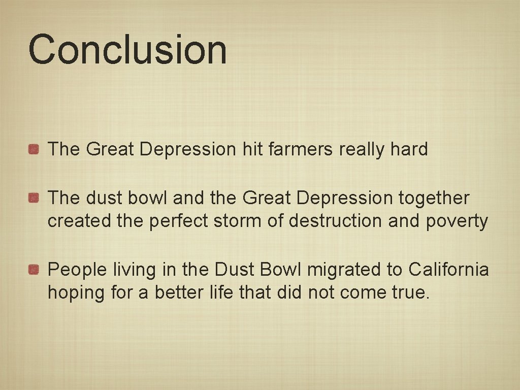 Conclusion The Great Depression hit farmers really hard The dust bowl and the Great