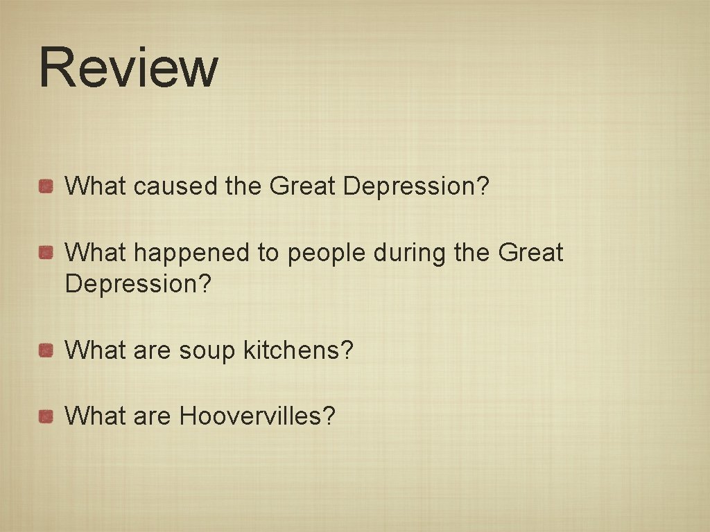 Review What caused the Great Depression? What happened to people during the Great Depression?