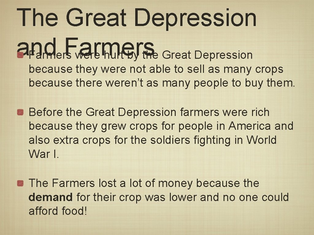 The Great Depression and Farmers were hurt by the Great Depression because they were