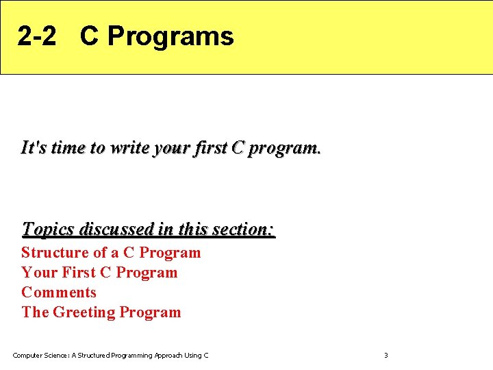 2 -2 C Programs It's time to write your first C program. Topics discussed