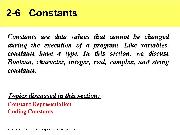 2 -6 Constants are data values during the execution of a constants have a