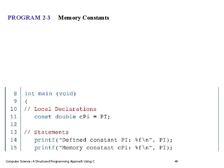 PROGRAM 2 -3 Memory Constants Computer Science: A Structured Programming Approach Using C 40