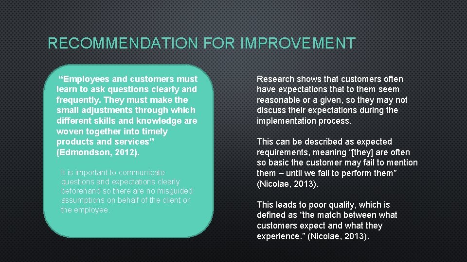 RECOMMENDATION FOR IMPROVEMENT “Employees and customers must learn to ask questions clearly and frequently.