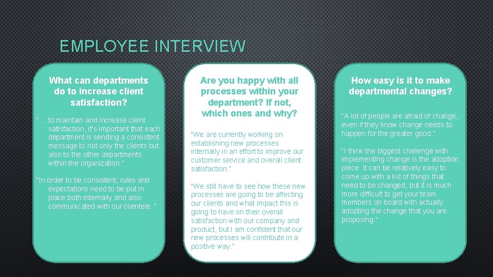 EMPLOYEE INTERVIEW What can departments do to increase client satisfaction? “… to maintain and