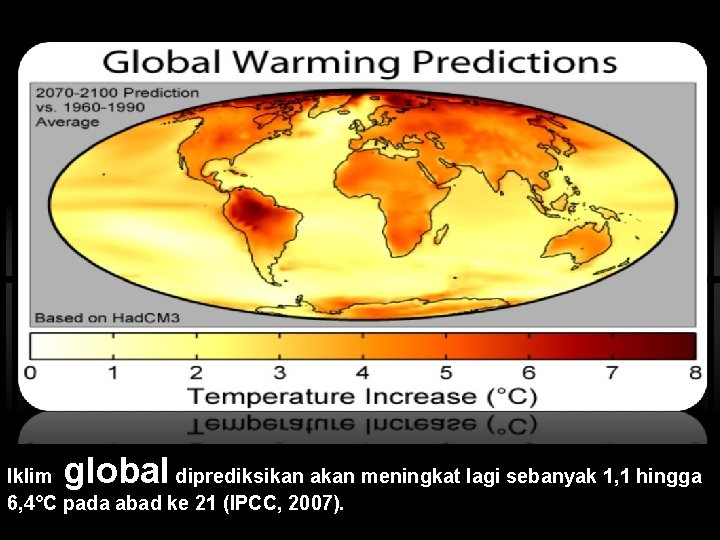 global Iklim diprediksikan akan meningkat lagi sebanyak 1, 1 hingga 6, 4°C pada abad