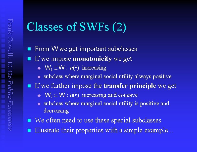 Frank Cowell: EC 426 Public Economics Classes of SWFs (2) n n From W