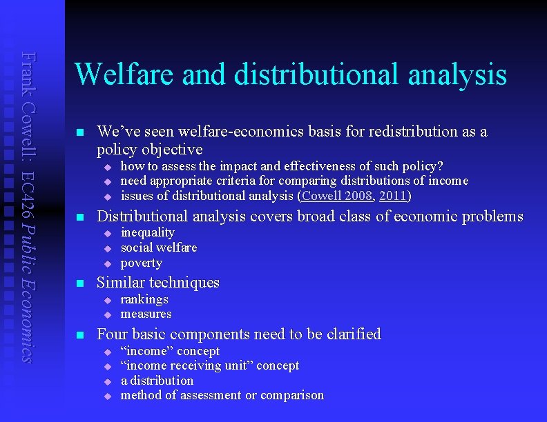 Frank Cowell: EC 426 Public Economics Welfare and distributional analysis n We’ve seen welfare-economics