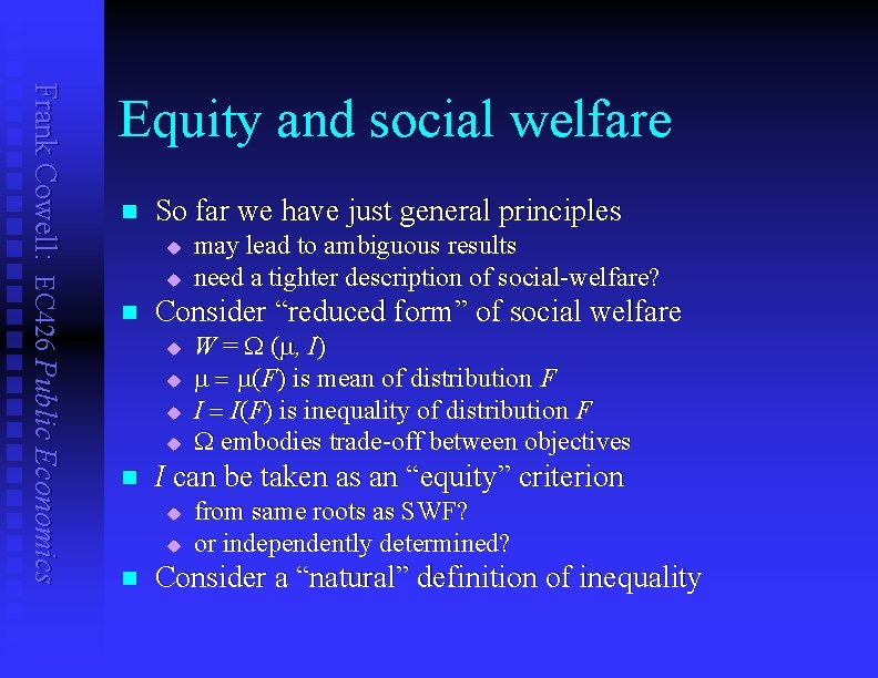 Frank Cowell: EC 426 Public Economics Equity and social welfare n So far we