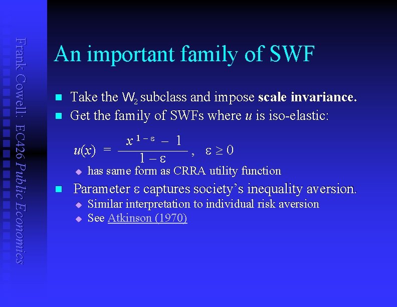 Frank Cowell: EC 426 Public Economics An important family of SWF n n Take
