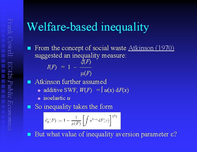 Frank Cowell: EC 426 Public Economics Welfare-based inequality n From the concept of social