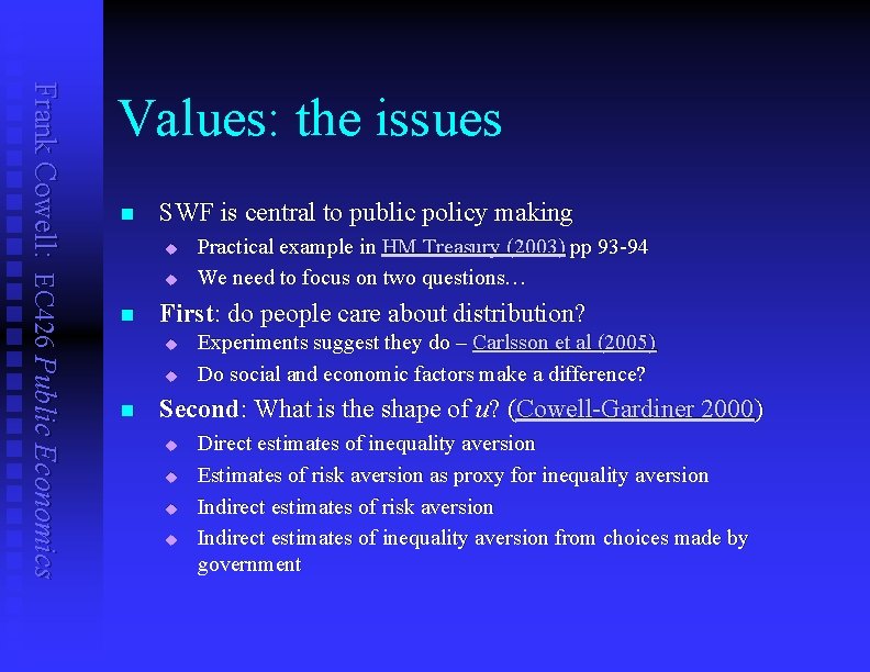 Frank Cowell: EC 426 Public Economics Values: the issues n SWF is central to