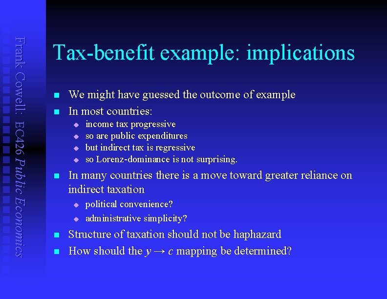 Frank Cowell: EC 426 Public Economics Tax-benefit example: implications n n We might have