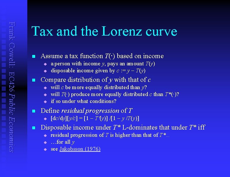 Frank Cowell: EC 426 Public Economics Tax and the Lorenz curve n Assume a
