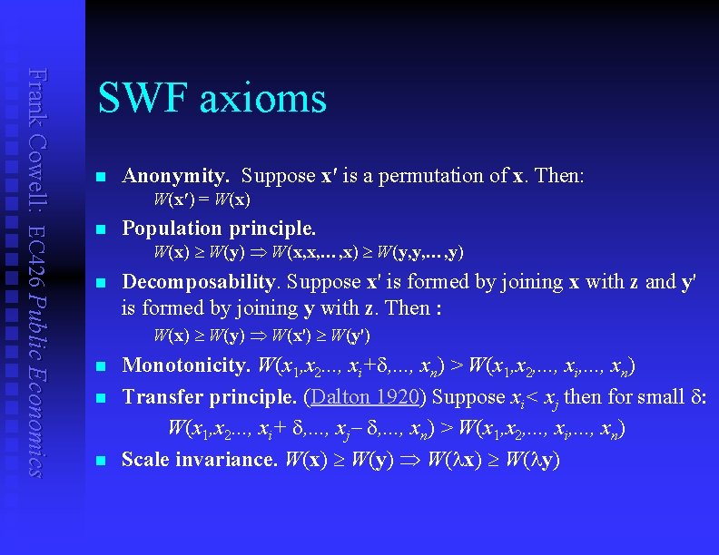 Frank Cowell: EC 426 Public Economics SWF axioms n Anonymity. Suppose x′ is a