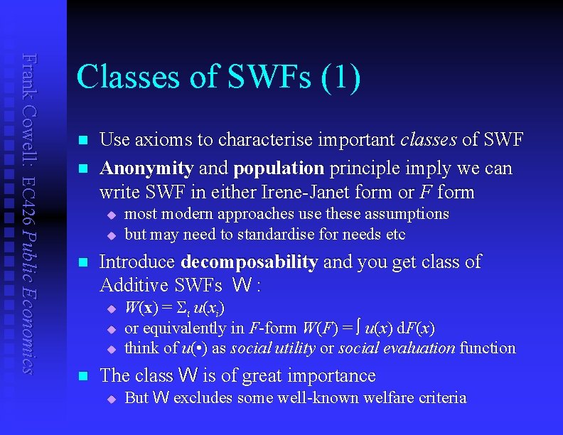 Frank Cowell: EC 426 Public Economics Classes of SWFs (1) n n Use axioms