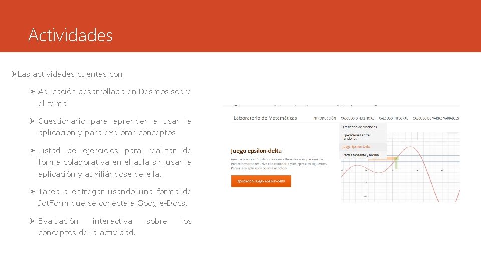 Actividades ØLas actividades cuentas con: Ø Aplicación desarrollada en Desmos sobre el tema Ø