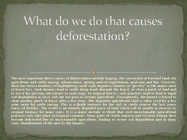 What do we do that causes deforestation? The most important direct causes of deforestation