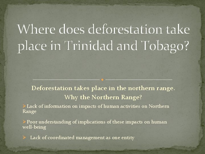 Where does deforestation take place in Trinidad and Tobago? Deforestation takes place in the