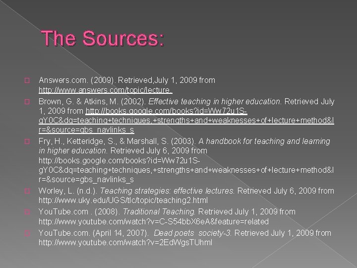 The Sources: � � � Answers. com. (2009). Retrieved, July 1, 2009 from http: