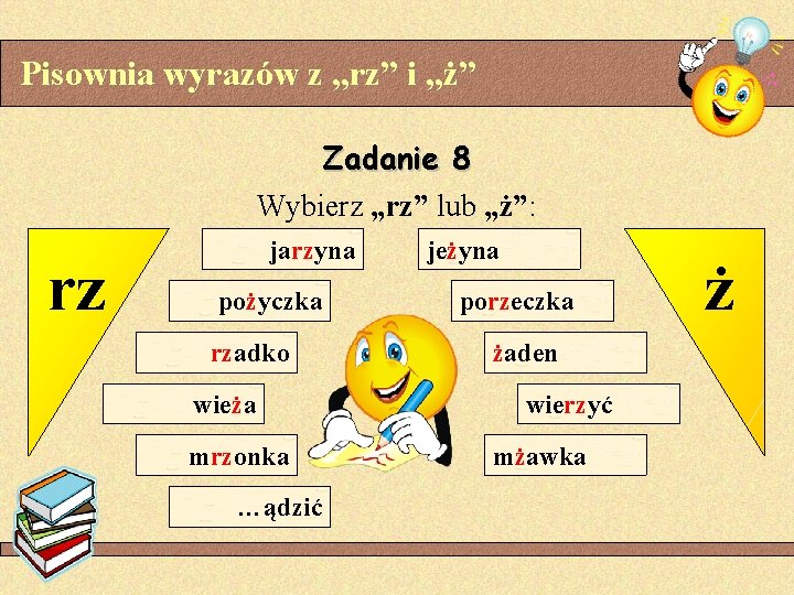 Pisownia wyrazów z „rz” i „ż” Zadanie 8 Wybierz „rz” lub „ż”: rz jarzyna