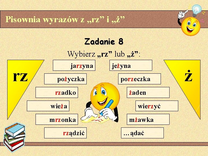 Pisownia wyrazów z „rz” i „ż” Zadanie 8 Wybierz „rz” lub „ż”: rz jarzyna