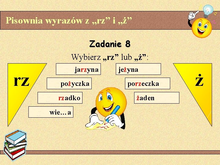 Pisownia wyrazów z „rz” i „ż” Zadanie 8 Wybierz „rz” lub „ż”: rz jarzyna