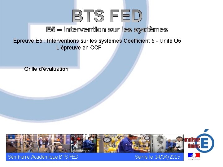Épreuve E 5 : Interventions sur les systèmes Coefficient 5 - Unité U 5
