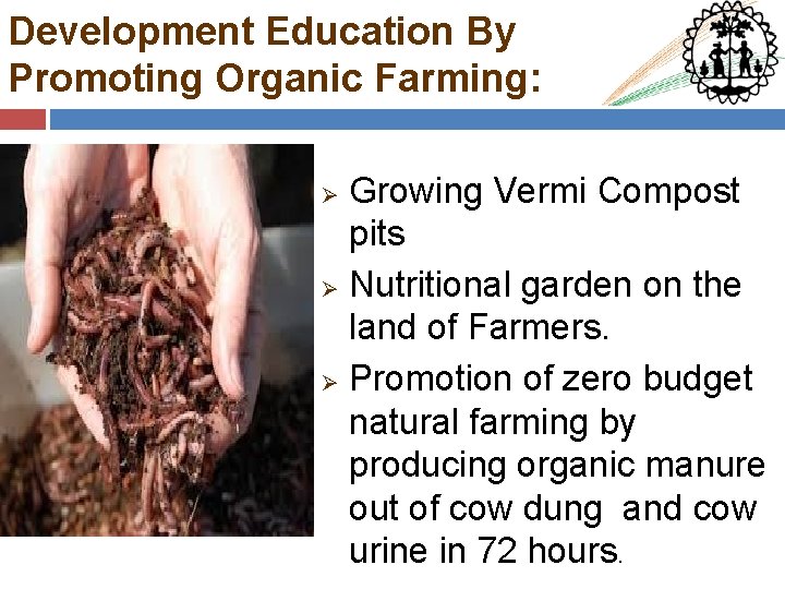 Development Education By Promoting Organic Farming: Growing Vermi Compost pits Ø Nutritional garden on
