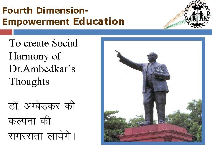 Fourth Dimension. Empowerment Education To create Social Harmony of Dr. Ambedkar’s Thoughts 
