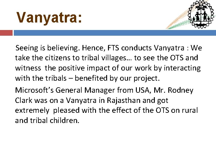 Vanyatra: Seeing is believing. Hence, FTS conducts Vanyatra : We take the citizens to