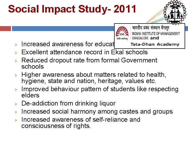 Social Impact Study- 2011 Ø Ø Ø Ø Increased awareness for education Excellent attendance