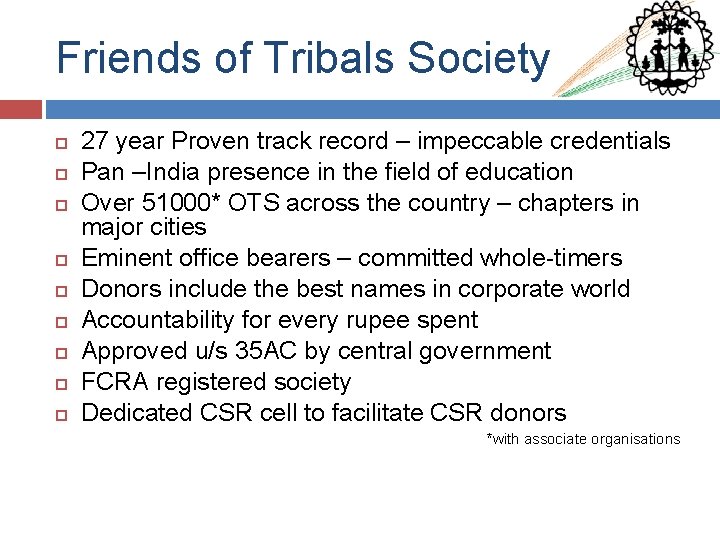 Friends of Tribals Society 27 year Proven track record – impeccable credentials Pan –India