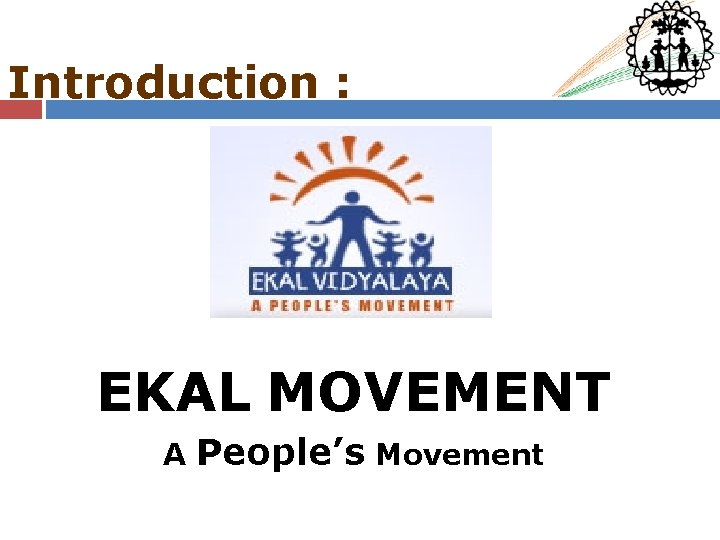 Introduction : EKAL MOVEMENT A People’s Movement 