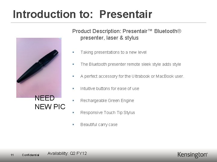 Introduction to: Presentair Product Description: Presentair™ Bluetooth® presenter, laser & stylus NEED NEW PIC