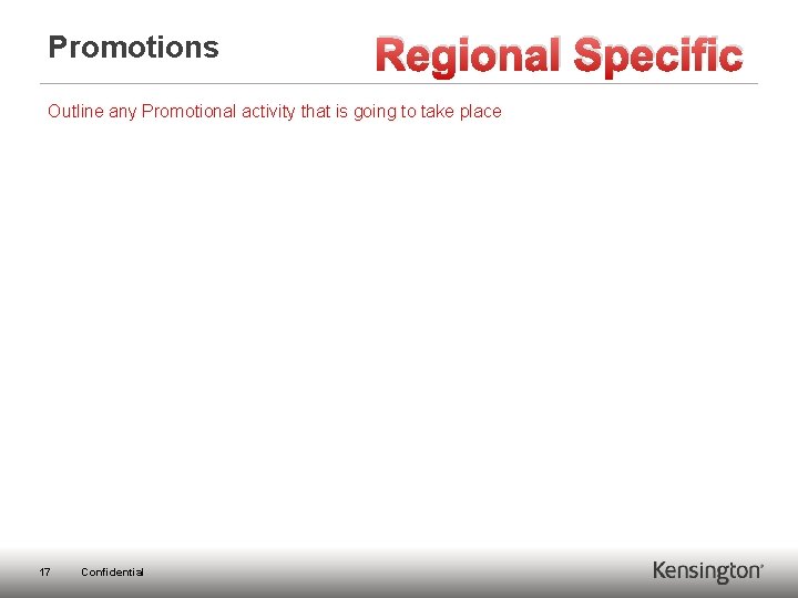 Promotions Regional Specific Outline any Promotional activity that is going to take place 17