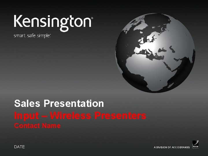 Sales Presentation Input – Wireless Presenters Contact Name DATE A DIVISION OF ACCO BRANDS