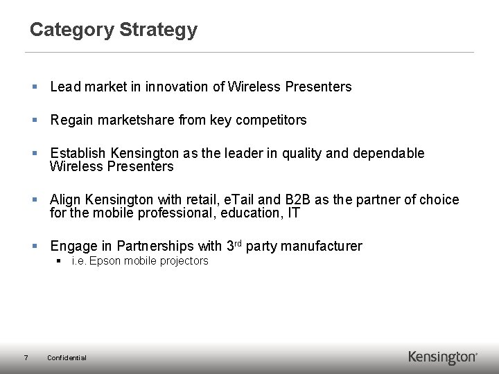 Category Strategy § Lead market in innovation of Wireless Presenters § Regain marketshare from