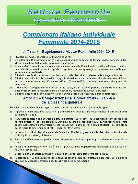 Campionato Italiano Individuale Femminile 2014 -2015 Articolo 1 – Regolamento Master Femminile 2014 -2015