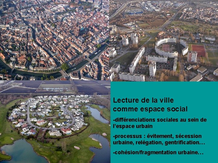 Lecture de la ville comme espace social -différenciations sociales au sein de l’espace urbain