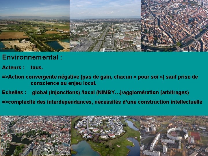 Environnemental : Acteurs : tous. =>Action convergente négative (pas de gain, chacun « pour