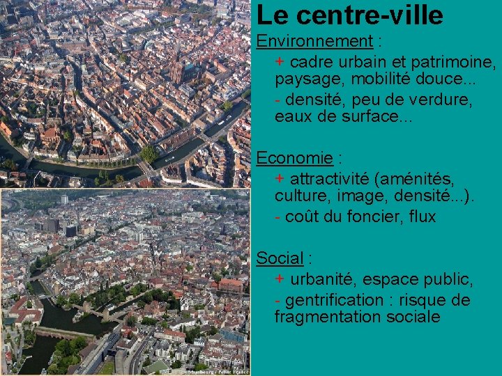Le centre-ville Environnement : + cadre urbain et patrimoine, paysage, mobilité douce. . .