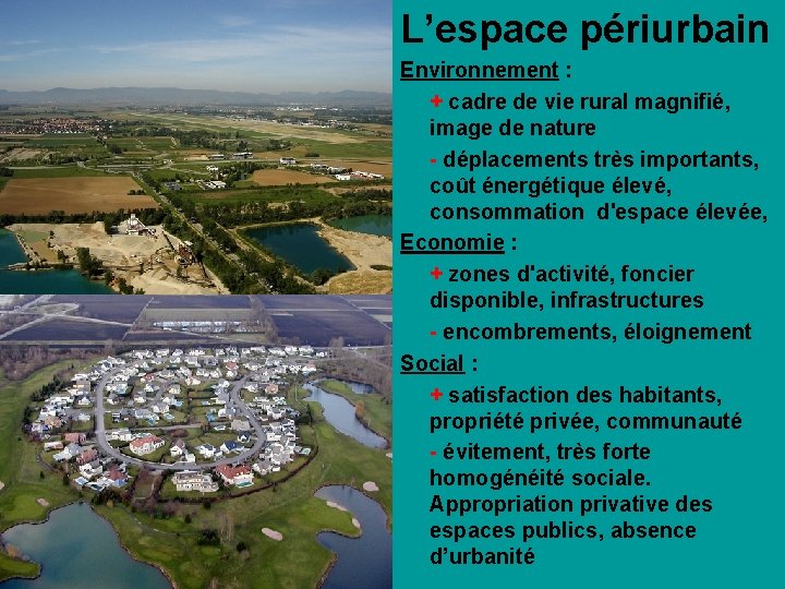 L’espace périurbain Environnement : + cadre de vie rural magnifié, image de nature -