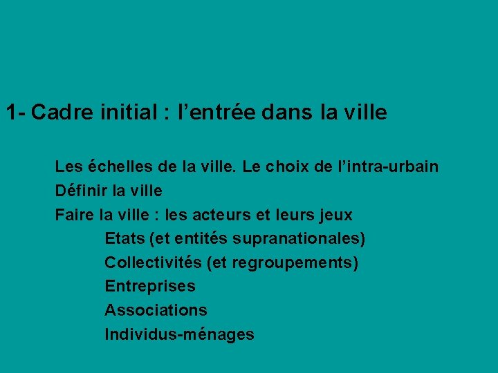 1 - Cadre initial : l’entrée dans la ville Les échelles de la ville.
