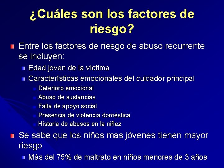 ¿Cuáles son los factores de riesgo? Entre los factores de riesgo de abuso recurrente