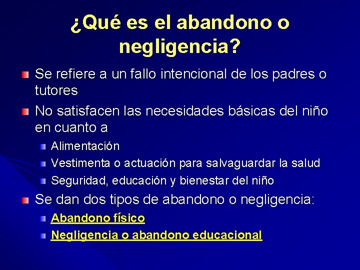 ¿Qué es el abandono o negligencia? Se refiere a un fallo intencional de los