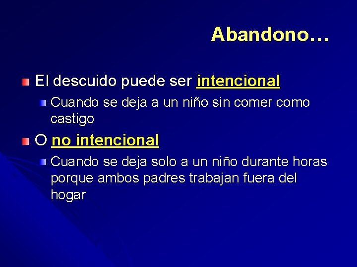 Abandono… El descuido puede ser intencional Cuando se deja a un niño sin comer