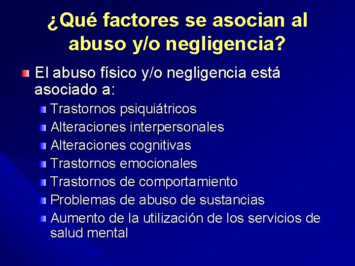 ¿Qué factores se asocian al abuso y/o negligencia? El abuso físico y/o negligencia está