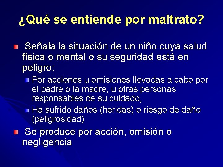 ¿Qué se entiende por maltrato? Señala la situación de un niño cuya salud física
