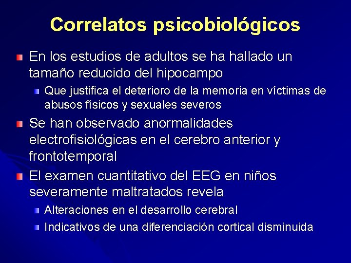 Correlatos psicobiológicos En los estudios de adultos se ha hallado un tamaño reducido del
